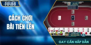 Cách Chơi Bài Tiến Lên Dễ Hiểu Nhất Cho Mọi Tân Thủ