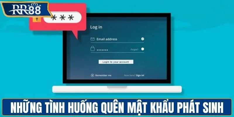 Những tình huống quên mật khẩu phát sinh